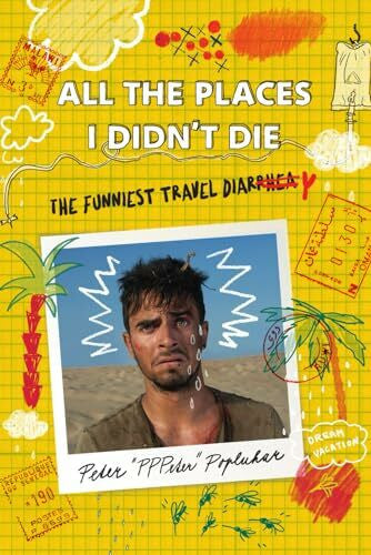 Popluhar, Peter PPPeter All the Places I Didn't Die: The Funniest Travel Diary