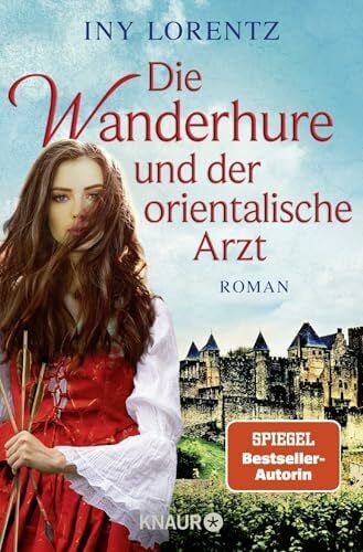 Lorentz, Iny Die Wanderhure und der orientalische Arzt: Roman | Band 8 der Erfolgsserie der historischen Romane um die Wanderhure Marie (Die Wanderhuren-Reihe, Band 8)