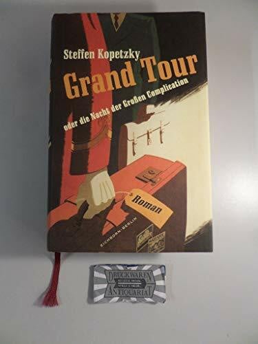 Kopetzky, Steffen Grand Tour oder die Nacht der Grossen Complication: Roman