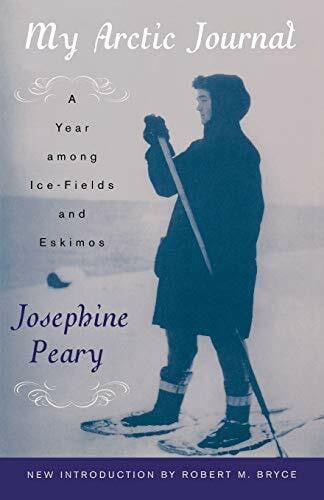 Peary, Josephine My Arctic Journal: A Year among Ice-Fields and Eskimos