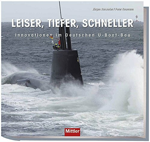Neumann, Peter Leiser, tiefer, schneller: Innovationen im Deutschen U-Boot-Bau