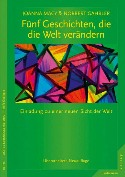 Gahbler, Norbert Fünf Geschichten, die die Welt verändern: Einladung zu einer neuen Sicht der Welt. Überarbeitete Auflage