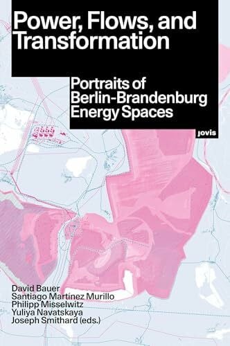 Smithard, Joseph Power, Flows, and Transformation: Portraits of Berlin-Brandenburg Energy Spaces