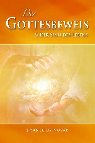 Novak, Kornelius Der Gottesbeweis & der Sinn des Lebens