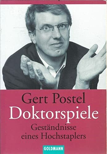 Postel, Gert Doktorspiele: Geständnisse eines Hochstaplers