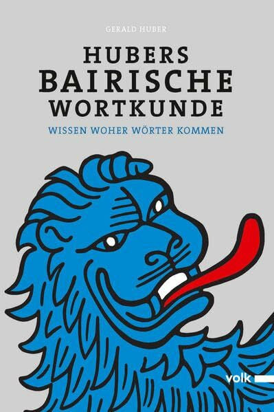 Huber, Gerald Hubers Bairische Wortkunde: Wissen woher Wörter kommen