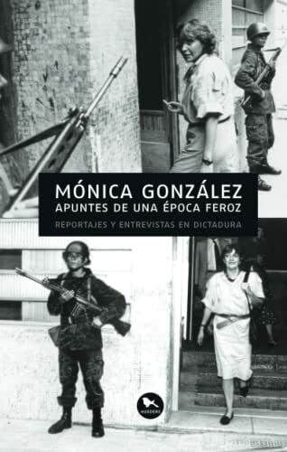 González, Mónica Apuntes de una época feroz