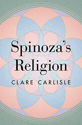 Carlisle, Clare Spinoza's Religion: A New Reading of the Ethics