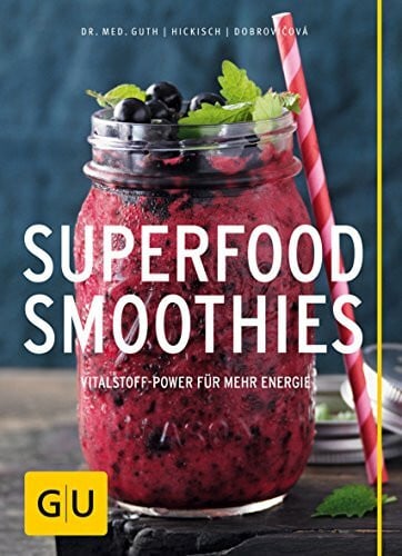 Dobrovicova, Martina Superfood-Smoothies: Vitalstoff-Power für mehr Energie (GU Gesund essen)