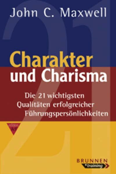 Ziemann, Birgit Charakter und Charisma. Die 21 wichtigsten Qualitäten erfolgreicher Führungspersönlichkeiten
