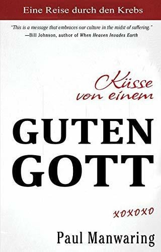Hollerung, Nathalie Küsse von einem Guten Gott: Eine Reise durch die Heilung von Krebs