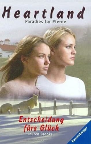 Brooke, Lauren Entscheidung fürs Glück (Heartland - Paradies für Pferde, Band 19)