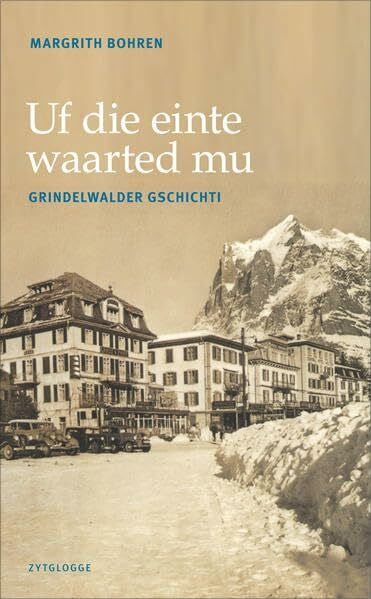 Bohren Margrith Uf die einte waarted mu: Grindelwalder Gschichti