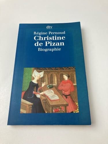 Sybille A. Rott-Illfeld Christine de Pizan: Das Leben einer außergewöhnlichen Frau und Schriftstellerin im Mittelalter