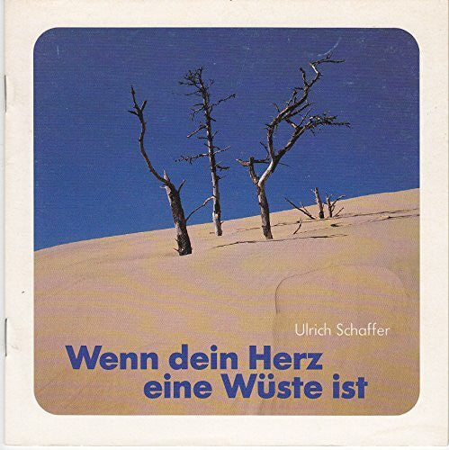 Schaffer, Ulrich Wenn dein Herz eine Wüste ist (Lahrer Geschenkhefte)