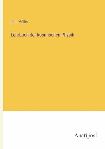 Müller, Joh. Lehrbuch der kosmischen Physik