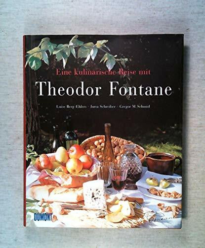 Gregor M. Schmid Eine kulinarische Reise mit Theodor Fontane