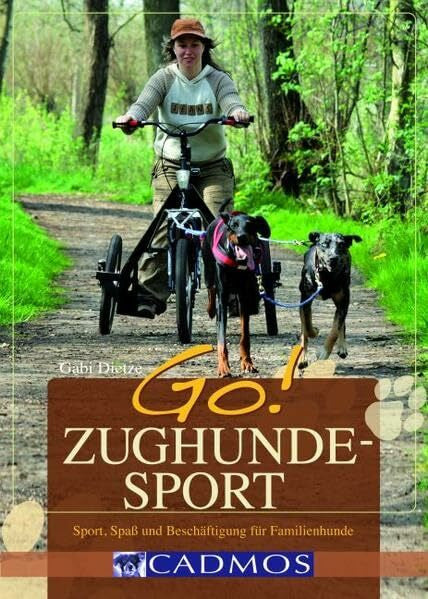 Gabi Dietze GO! Zughundesport: Sport, Spaß und Beschäftigung (Cadmos Hundebuch)