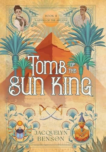 Benson, Jacquelyn Tomb of the Sun King (Raiders of the Arcana, Band 2)
