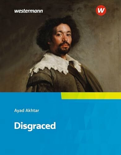 Akhtar, Ayad Disgraced: Textbook (Neusprachliche Bibliothek - Englische Abteilung: Sekundarstufe II)