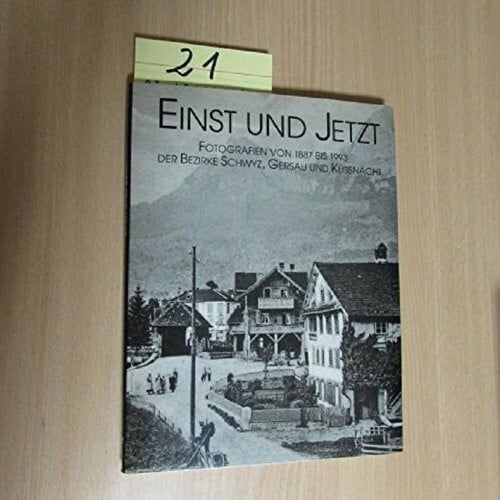 Ineichen, Fritz, Ruedi Föhn Ernst Immoos u. a. Einst und jetzt. Fotografien von 1887-1993 der Bezirke Schwyz, Gersau und Küssnacht
