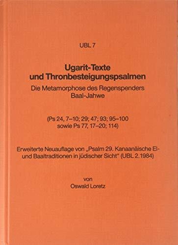 Loretz, Oswald Ugarit-Texte und Thronbesteigungspsalmen: Die Metamorphose des Regenspenders Baal-Jahwe (Ugaritisch-Biblische Literatur (UBL), Band 7)