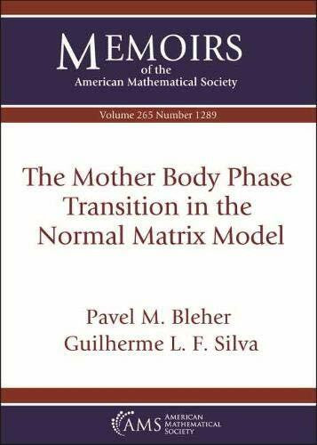 Silva, Guilherme L. F. The Mother Body Phase Transition in the Normal Matrix Model (Memoirs of the American Mathematical Society, Band 265)