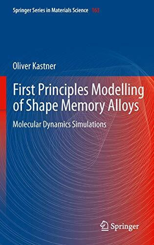 Kastner, Oliver First Principles Modelling of Shape Memory Alloys: Molecular Dynamics Simulations (Springer Series in Materials Science, 163, Band 163)