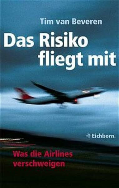 Beveren, Tim van Das Risiko fliegt mit: Die versteckten Gefahren im Flugverkehr