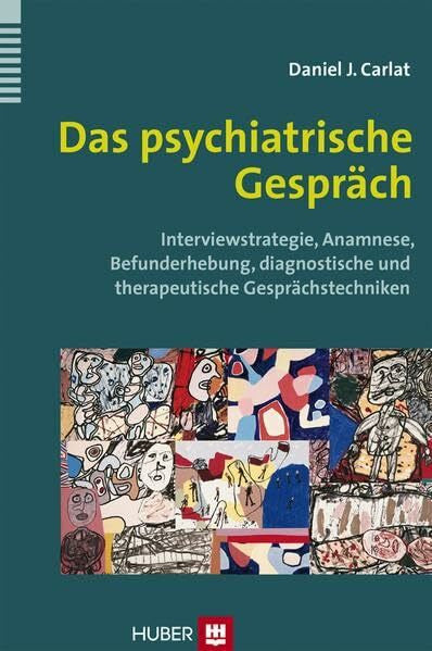 Pelzer, Barthold Das psychiatrische Gespräch: Interviewstrategie, Anamnese, Befunderhebung, diagnostische und therapeutische Gesprächstechniken