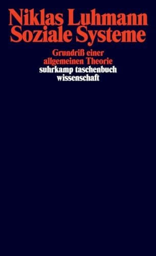 Luhmann, Niklas Soziale Systeme: Grundriß einer allgemeinen Theorie (suhrkamp taschenbuch wissenschaft)