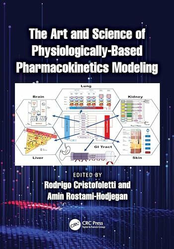 Rostami-hodjegan, Amin The Art and Science of Physiologically-Based Pharmacokinetics Modeling