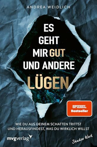 Weidlich, Andrea Es geht mir gut und andere Lügen: Wie du aus deinem Schatten trittst und herausfindest, was du wirklich willst | SPIEGEL-Bestseller