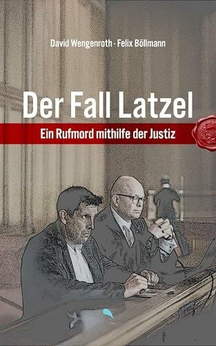 Böllmann, Felix Dr. Der Fall Latzel: Ein Rufmord mithilfe der Justiz