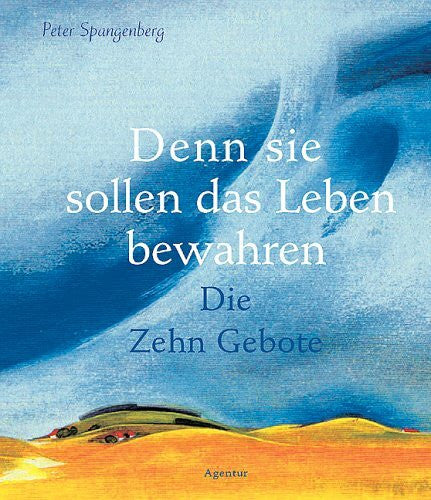 Spangenberg, Peter Denn die sollen Leben bewahren: Die Zehn Gebote
