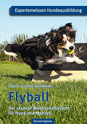 Nieder, Ralf Flyball: Der rasante Mannschaftssport für Hund und Mensch