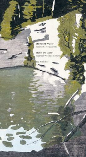 Harrison, Bill Steine und Wasser / Stones and Water Eva Pietzcker: Japanische Holzschnitte / Japanese Woodblock Prints Eva Pietzcker