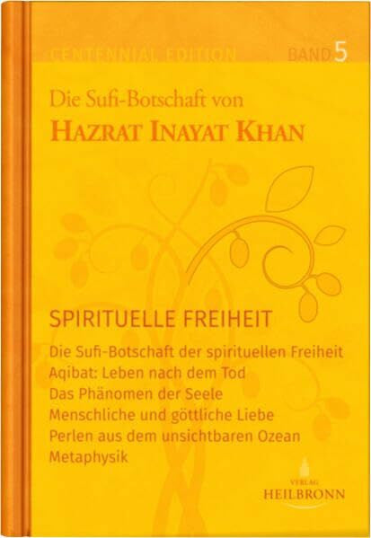 Berger, Savitri Brunhild Gesamtausgabe Band 5: Spirituelle Freiheit (Centennial Edition: Die Sufi-Botschaft von Hazrat Inayat Khan)