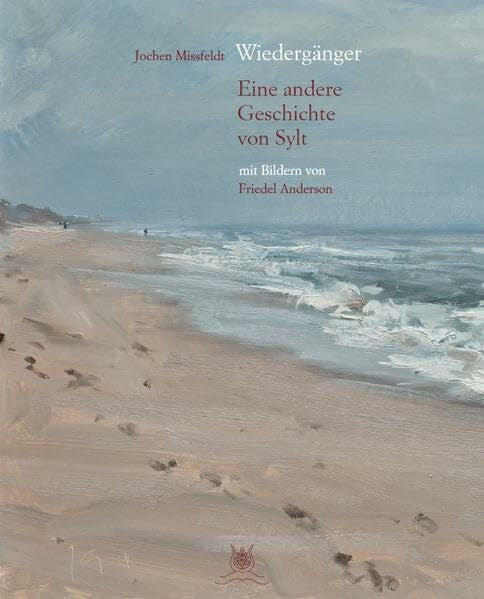Anderson, Friedel Wiedergänger - Eine andere Geschichte von Sylt mit 29 Bildern von Friedel Anderson: Vorzugsausgabe mit 1000 nummerierten Exemplaren