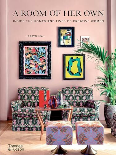 Lea, Robyn A Room of Her Own: Inside the Homes and Lives of Creative Women
