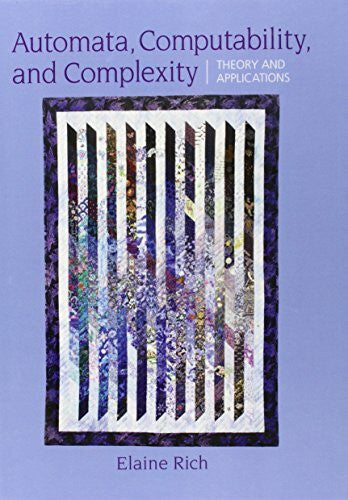 Rich, Elaine A. Automata, Computability and Complexity: Theory and Applications