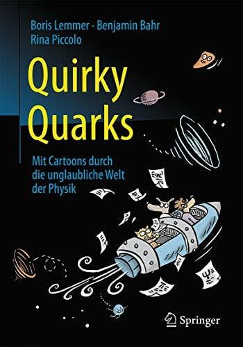 Bahr, Benjamin Quirky Quarks: Mit Cartoons durch die unglaubliche Welt der Physik