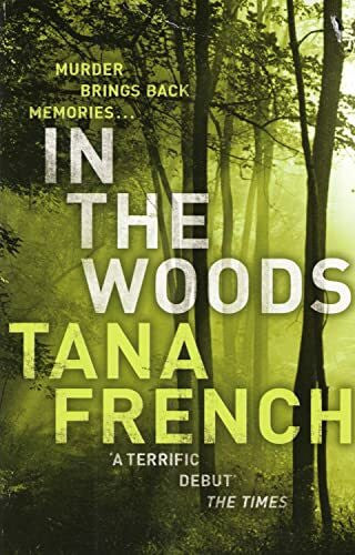 French, Tana In the Woods: Winner of the Edgar Allan Poe Award 2008, Category Best First Novel (Dublin Murder Squad)