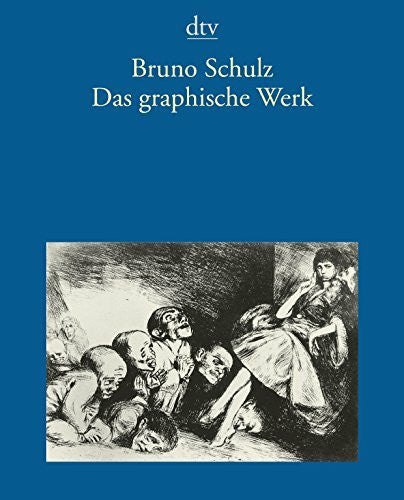 Schulz, Bruno Das graphische Werk: 1892 - 1942