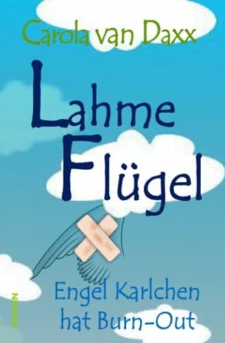 van Daxx, Carola Lahme Flügel: Engel Karlchen hat Burn-Out