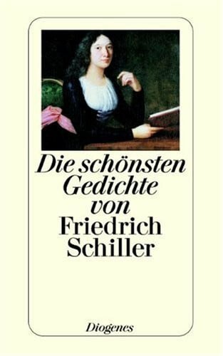 Schiller, Friedrich Die schönsten Gedichte von Friedrich Schiller: Ausgew. v. Christian Strich