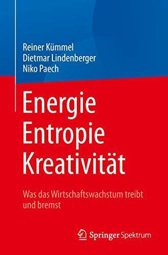 Paech, Niko Energie, Entropie, Kreativität: Was das Wirtschaftswachstum treibt und bremst