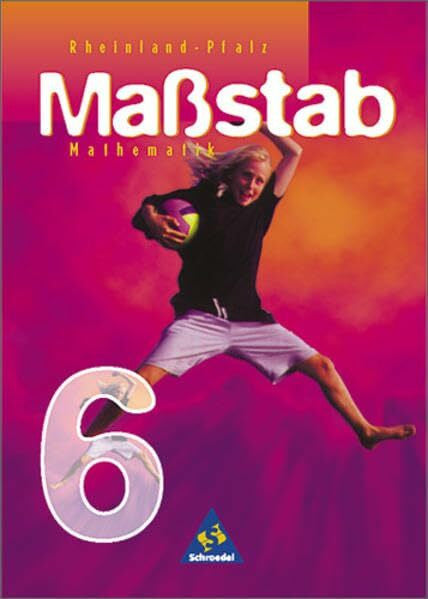 Wynands, Alexander Massstab - Mathematik für Hauptschulen /Orientierungsstufen: Maßstab - Mathematik für Hauptschulen für das 5. / 6. Schuljahr in Hessen, Niedersachsen und Rheinland-Pfalz - Ausgabe 1998: Schülerband 6