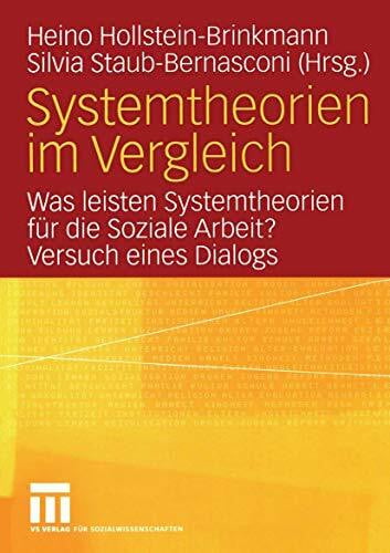 Silvia Staub-Bernasconi, Heino Hollstein-Brinkmann Systemtheorien im Vergleich: Was leisten Systemtheorien für die Soziale Arbeit? Versuch eines Dialogs