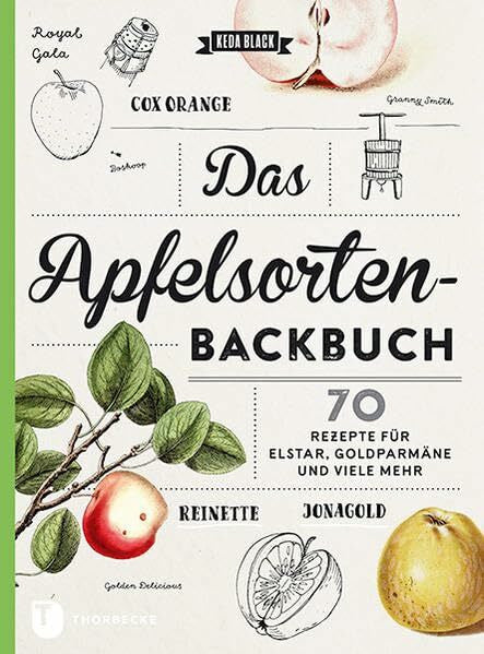Black, Keda Das Apfelsorten-Backbuch: Rezepte für Elstar, Goldparmäne und viele mehr